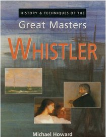 History & Techniques of the Great Masters: Whistler