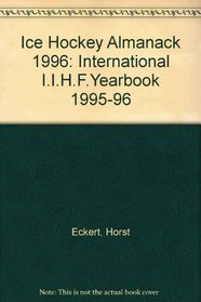 Ice Hockey Almanack 1996: International I.I.H.F.Yearbook 1995-96 (German and English Edition)