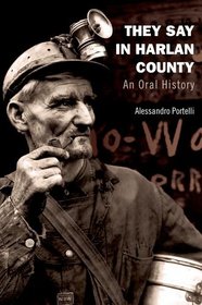 They Say in Harlan County: An Oral History (Oxford Oral History)