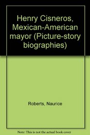 Henry Cisneros, Mexican-American mayor (Picture-story biographies)