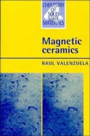 Magnetic Ceramics (Chemistry of Solid State Materials)