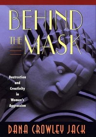 Behind the Mask: Destruction and Creativity in Women's Aggression