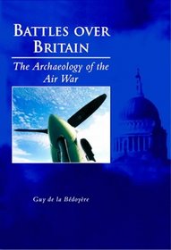 Battles Over Britain: The Archaeology of the Air War