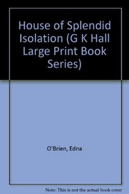 House of Splendid Isolation (G K Hall Large Print Book Series)