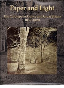 Paper and Light: Calotype in France and Great Britain, 1839-70