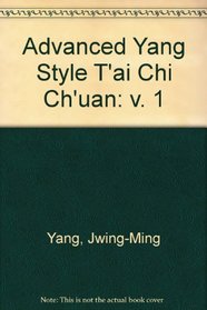 Advanced Yang Style T'ai Chi Ch'uan: v. 1
