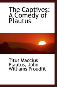 The Captives: A Comedy of Plautus