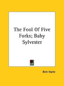 The Fool Of Five Forks; Baby Sylvester