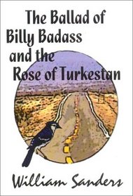 The Ballad of Billy Badass and the Rose of Turkestan