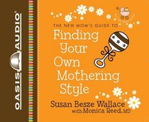 Finding Your Own Mothering Style (New Moms' Guides)
