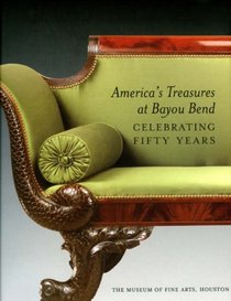 America's Treasures at Bayou Bend: Celebrating Fifty Years