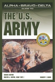 Alpha Bravo Delta Guide to the U.S. Army (Alpha Bravo Delta Guides)