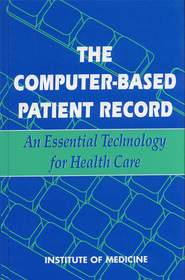 The Computer-Based Patient Record: An Essential Technology for Health Care