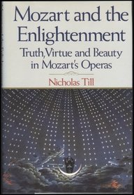 Mozart and the Enlightenment: Truth, Virtue, and Beauty in Mozart's Operas