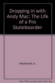 Dropping in With Andy Mac: The Life of a Pro Skateboarder