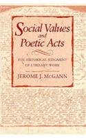 Social Values and Poetic Acts : The Historical Judgment of Literary Works