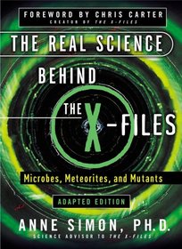The Real Science Behind the X-Files Microbes, Meterorites, and Mutants