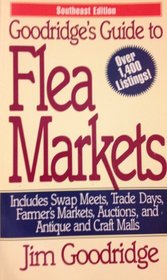 Goodridge's Guides to Flea Markets: Includes Swap Meets, Trade Days, Farmer's Markets, Auctions, and Antique and Craft Malls : Southeast Edition