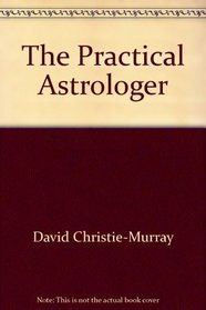The practical astrologer: All you need to know to construct birth charts, cast horoscopes and discover what the stars have to reveal