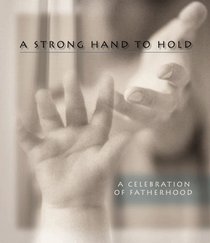 Strong Hand to Hold: A Celebration of Fatherhood