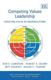 Competing Values Leadership: Creating Value in Organizations (New Horizons in Management)
