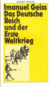Das Deutsche Reich und der Erste Weltkrieg (Reihe Hanser ; 249) (German Edition)