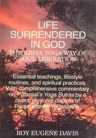 Life Surrendered in God: Philosophy and Practices of Kriya Yoga