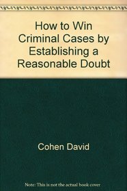How to win criminal cases by establishing a reasonable doubt