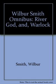 Wilbur Smith Omnibus: Warlock / River God (Ancient Egyptian, Bks 1 & 3)
