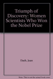 Triumph of Discovery: Women Scientists Who Won the Nobel Prize