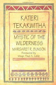 Kateri Tekakwitha, Mystic of the Wilderness: Mystic of the Wilderness