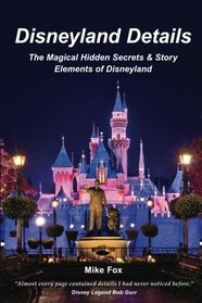 Disneyland Details: The Magical Hidden Secrets & Story Elements of Disneyland