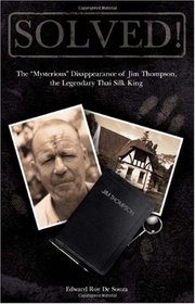 Solved! The Mysterious Disappearance of Jim Thompson, the Legendary Thai Silk King, 2nd Edition