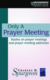 Only a Prayer Meeting: Studies on Prayer Meetings and Prayer Meeting Addresses