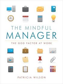 The Mindful Manager: The God Factor at Work