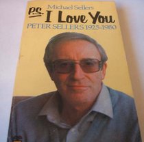 P.S. I Love You: Peter Sellers 1925-1980