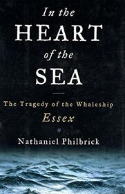 In the Heart of the Sea: The Epic True Story That Inspired Moby Dick