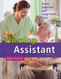 The Nursing Assistant: Acute, Subacute, and Long-Term Care with Workbook (5th Edition)