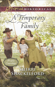 A Temporary Family (Prairie Courtships, Bk 4) (Love Inspired Historical, No 368)