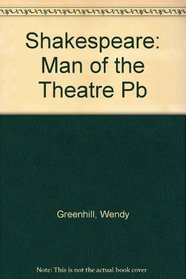 Shakespeare: Man of the Theatre