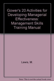Twenty Activities for Developing Managerial Effectiveness: A Management Skills Training Manual