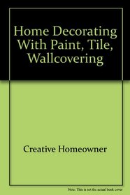 Home Decorating with Paint, Tile, Wallcovering