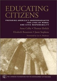 Educating Citizens : Preparing America's Undergraduates for Lives of Moral and Civic Responsibility (JB-Carnegie Foundation for the Adavancement of Teaching)