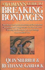 A Woman's Guide To Breaking Bondages (Woman's Guides)