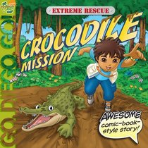 Extreme Rescue: Crocodile Mission (Go, Diego, Go!)