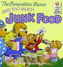 The Berenstain Bears and Too Much Junk Food (First Time Books)