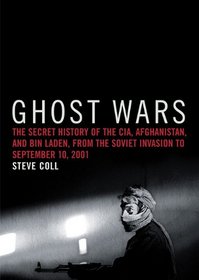 Ghost Wars: The Secret History of the CIA, Afghanistan, and Bin Laden, from the Soviet Invasion to September 10, 2001, Library Edition