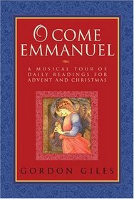 O Come, Emmanuel: A Musical Tour of Daily Readings for Advent and Christmas