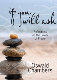 If You Will Ask - Updated Gift Edition:  Reflections on the Power of Prayer