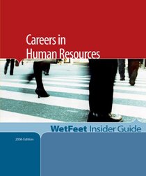 Careers in Human Resources, 2006 Edition: WetFeet Insider Guide (Wetfeet Insider Guide)